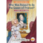Who Was Raised to Be the Queen of France?: Marie Antoinette: A Who HQ Graphic Novel - Hardcover