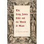 The King James Bible and the World It Made - Paperback