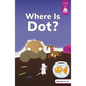 Where Is Dot? - Hardcover
