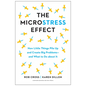 The Microstress Effect: How Little Things Pile Up and Create Big Problems--And What to Do about It - Hardcover