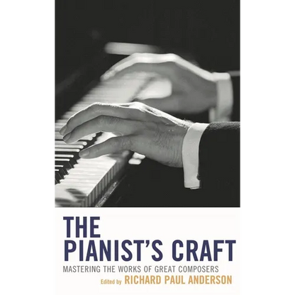 Pianist's Craft: Mastering the Works of Great Composers - Hardcover