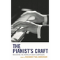 Pianist's Craft: Mastering the Works of Great Composers - Hardcover
