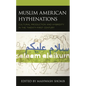 Muslim American Hyphenations: Cultural Production and Hybridity in the Twenty-first Century - Hardcover