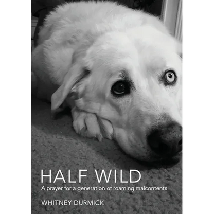 Half Wild: A prayer for a generation of roaming malcontents - Paperback