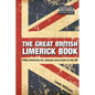 The Great British Limerick Book: Filthy Limericks for (Nearly) Every Town in the UK - Paperback