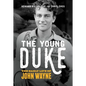 The Young Duke: The Early Life of John Wayne - Hardcover
