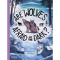 Are Wolves Afraid of the Dark? - Hardcover