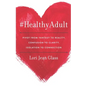 #HealthyAdult: PIVOT from Fantasy to Reality, Confusion to Clarity, Isolation to Connection - Paperback