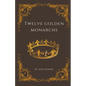 Twelve Golden Monarchs - Paperback