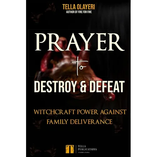 Prayer to Destroy and Defeat Witchcraft Power against Family Deliverance - Paperback