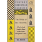The Book of Bee-Keeping - A Practical and Complete Manual on the Proper Management of Bees; - Paperback