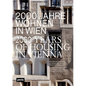 2000 Years of Housing in Vienna: From the Celtic Oppidum to the Residential Area of the Future. Housing as Social History - Paperback