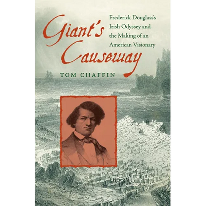 Giant's Causeway: Frederick Douglass's Irish Odyssey and the Making of an American Visionary - Paperback