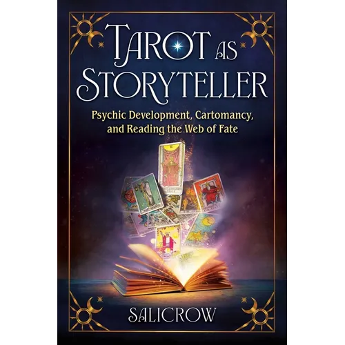 Tarot as Storyteller: Psychic Development, Cartomancy, and Reading the Web of Fate - Paperback