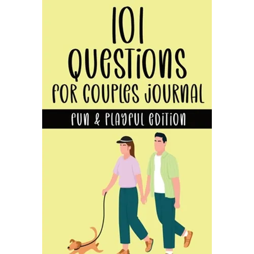 101 Questions for Couples Journal - Fun & Playful Edition: A Couple's Activity Workbook with Fun & Playful Prompt Questions for Building Trust, Intima - Paperback