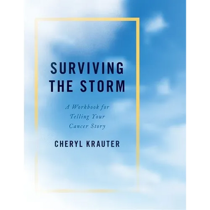 Surviving the Storm: A Workbook for Telling Your Cancer Story - Paperback