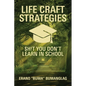 Life Craft Strategies: $h!t You Don't Learn in School - Paperback