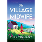 The Village Midwife: A completely gorgeous and feel-good romantic comedy - Paperback