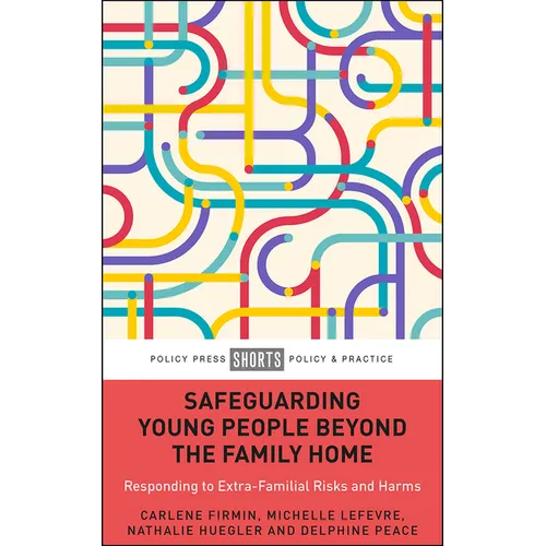 Safeguarding Young People Beyond the Family Home: Responding to Extra-Familial Risks and Harms - Paperback