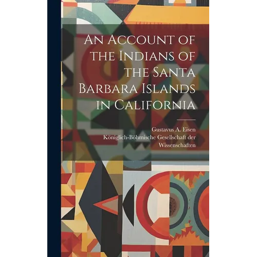 An Account of the Indians of the Santa Barbara Islands in California - Hardcover