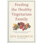 Feeding the Healthy Vegetarian Family: A Cookbook - Paperback
