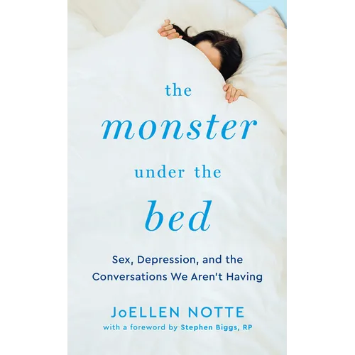 The Monster Under the Bed: Sex, Depression, and the Conversations We Aren't Having - Paperback