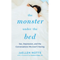 The Monster Under the Bed: Sex, Depression, and the Conversations We Aren't Having - Paperback