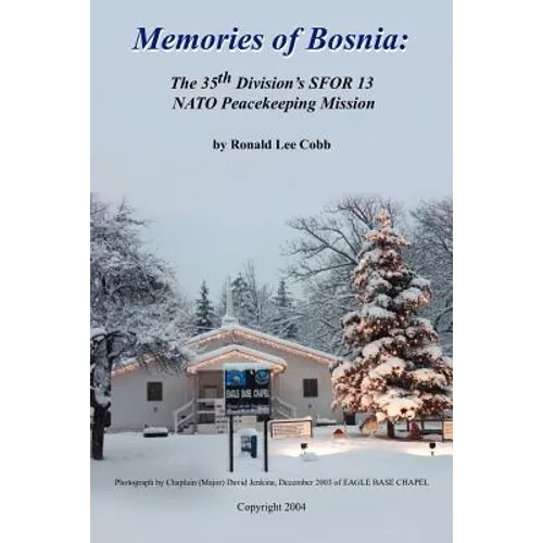Memories of Bosnia: The 35th Division's Sfor 13 NATO Peacekeeping Mission - Paperback