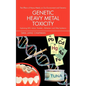 Genetic Heavy Metal Toxicity: Explaining Sids, Autism, Tourette's, Alzheimer's and Other Epidemics - Paperback