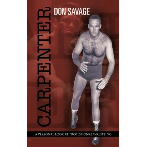Carpenter: A Personal Look at Professional Wrestling - Paperback