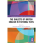 The Dialects of British English in Fictional Texts - Paperback