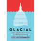 Glacial: The Inside Story of Climate Politics - Hardcover