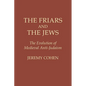 The Friars and the Jews: The Evolution of Medieval Anti-Judaism - Paperback
