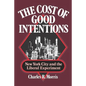 The Cost of Good Intentions: New York City and the Liberal Experiment - Paperback