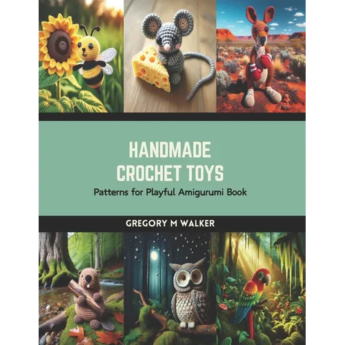 Handmade Crochet Toys: Patterns for Playful Amigurumi Book - Paperback