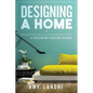 Designing a HOME: Interior Design for your Modern Home - A ROOM-BY-ROOM GUIDE - Paperback
