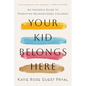Your Kid Belongs Here: An Insider's Guide to Parenting Neurodiverse Children - Hardcover