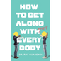 How to Get Along with Almost Everybody - Paperback