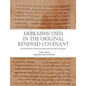 Hebraisms in the Original Renewed Covenant - Paperback