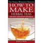 How to make herbal teas and heal your body naturally - Paperback