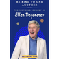Be Kind to One Another: The Inspiring Journey of Ellen DeGeneres - Paperback