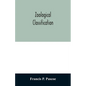 Zoological Classification: a handy book of reference with tables of the subkingdoms, classes, orders, etc., of the animal kingdom. - Paperback