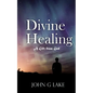Divine Healing: A Gift from God - Paperback
