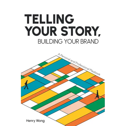 Telling Your Story, Building Your Brand: A Personal and Professional Playbook - Paperback