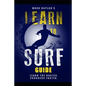 Learn to Surf Guide: Learn the Basics and Progress Faster - Paperback