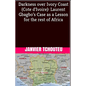Darkness over Ivory Coast (Cote d'Ivoire): Laurent Gbagbo's Case as a Lesson for the rest of Africa - Paperback