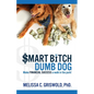 Smart Bitch Dumb Dog: Make Financial Success a Walk In The Park - Paperback