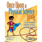 Once Upon a Physical Science Book: 12 Interdisciplinary Activities to Create Confident Readers - Paperback