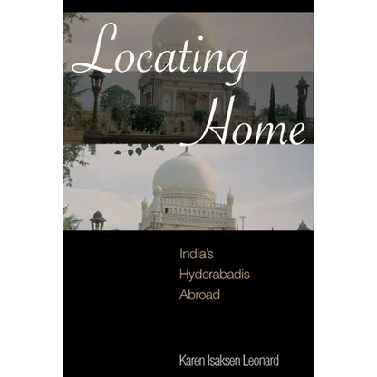Locating Home: India's Hyderabadis Abroad - Hardcover
