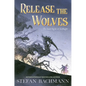 Release the Wolves - Hardcover